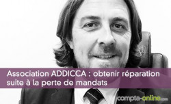 Association ADDICCA : obtenir rparation suite  la perte de mandats