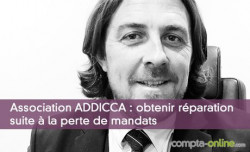 Association ADDICCA : obtenir rparation suite  la perte de mandats