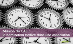 Mission du CAC : la nomination tardive dans une association