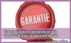 France Gestion réinvente le rôle des OGA avec la garantie fiscale