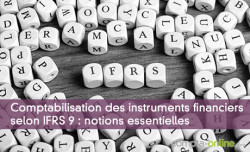 Comptabilisation des instruments financiers selon IFRS 9 : notions essentielles