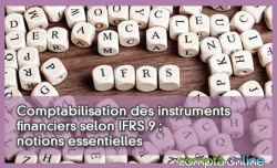 Comptabilisation des instruments financiers selon IFRS 9 : notions essentielles