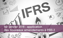 1er janvier 2018 : application des nouveaux amendements à IFRS 2