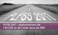 PLFSS 2017 : plafonnement de l'ACCRE et de l'aide dans les BER
