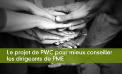 Le projet de PWC pour mieux conseiller les dirigeants de PME