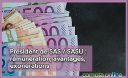 Président de SAS / SASU : rémunération, avantages, exonérations