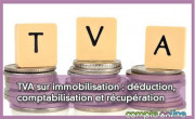 TVA sur immobilisation : déduction, comptabilisation et récupération
