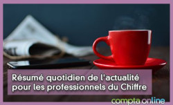 Rsum quotidien de l'actualit pour les professionnels du Chiffre