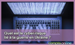 Quel est le cyber-risque lié à la guerre en Ukraine ?