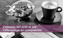 Comptes 467,6225 et 668 : l'affacturage en comptabilité