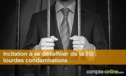 Incitation  se dsaffilier de la SSI : lourdes condamnations