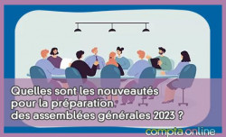 Quelles sont les nouveautés pour la préparation des assemblées générales 2023 ?