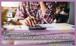 Comment calculer les cotisations d'allocations familiales ?