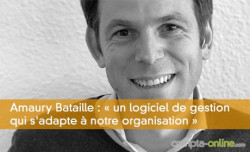 Amaury Bataille : « un logiciel de gestion qui s'adapte à notre organisation »