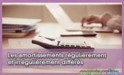 Les amortissements rgulirement et irrgulirement diffrs