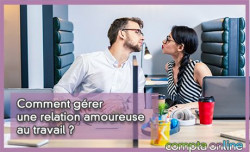 Comment grer une relation amoureuse au travail ?