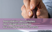 Approbation des comptes : des obligations lgales aux consquences d'un refus