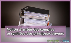 Notion d'arrt des comptes et synthse des principaux travaux