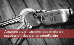 Assurance-vie: assiette des droits de succession dus par le bnficiaire