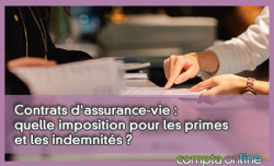 Contrats d'assurance-vie : quelle imposition pour les primes et les indemnits ?