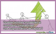 Quelles sont les modalits et comment comptabiliser une augmentation de capital ?