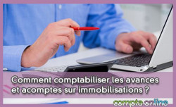 Comment comptabiliser les avances et acomptes sur immobilisations ?