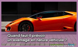 Quand faut-il prvoir un avantage en nature vhicule ?