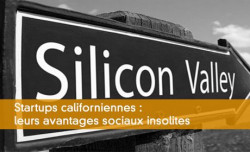 Startups californiennes : leurs avantages sociaux insolites