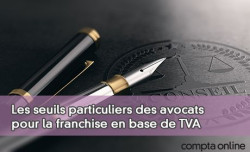 Les seuils particuliers des avocats pour la franchise en base de TVA