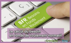 Le calcul du besoin en fonds de roulement normatif