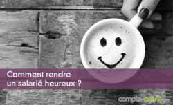 Comment rendre un salari heureux ?