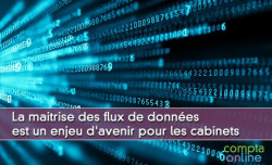 La maitrise des flux de donnes est un enjeu d'avenir pour les cabinets