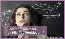 Comment matriser un bilan de liquidation ?