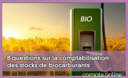 8 questions sur la comptabilisation des stocks de biocarburants