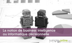 La notion de business intelligence ou informatique dcisionnelle