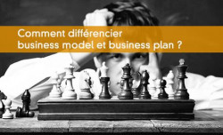 Différencier business plan et business model