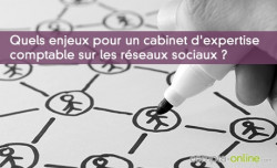 Quels enjeux pour un cabinet d'expertise comptable sur les rseaux sociaux ?