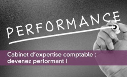 Cabinet d'expertise comptable : devenez performant !