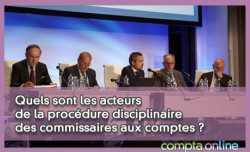 Quels sont les acteurs de la procdure disciplinaire des commissaires aux comptes ?