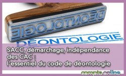 SACC, dmarchage, indpendance des CAC : l'essentiel du code de dontologie