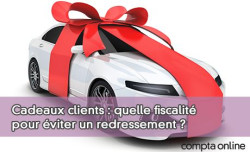 Cadeaux clients : quelle fiscalit pour viter un redressement ?