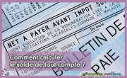 Comment calculer le solde de tout compte ?