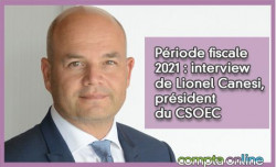 Période fiscale 2021 : interview de Lionel Canesi, président du CSOEC