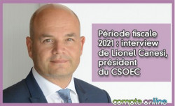 Priode fiscale 2021 : interview de Lionel Canesi, prsident du CSOEC