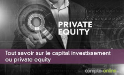 Tout savoir sur le capital investissement ou private equity