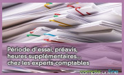 Priode d'essai, pravis, heures supplmentaires... chez les experts-comptables