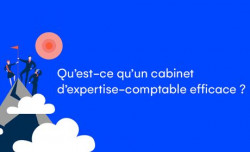 Qu'est-ce qu'un cabinet d'expertise-comptable efficace ?