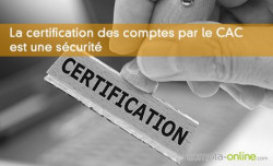 La certification des comptes par le CAC est une scurit vis--vis de l'administration fiscale et des tiers