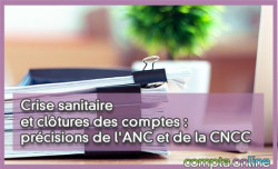 Crise sanitaire et cltures des comptes : prcisions de l'ANC et de la CNCC