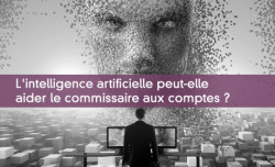 L'intelligence artificielle peut-elle aider le commissaire aux comptes ?